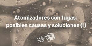 Mi Atomizador Tiene Una Fuga: Posibles Causas Y Soluciones (I) | Yonofumoyovapeo.com mi atomizador tiene una fuga: posibles causas y soluciones (i) | yonofumoyovapeo.com