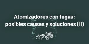 Atomizadores Con Fugas: Posibles Causas Y Soluciones (Ii) | Yonofumoyovapeo.com atomizadores con fugas: posibles causas y soluciones (ii) | yonofumoyovapeo.com