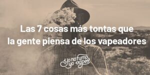 Las 7 Cosas Más Tontas Que La Gente Piensa De Los Vapeadores | Yonofumoyovapeo.com las 7 cosas más tontas que la gente piensa de los vapeadores | yonofumoyovapeo.com