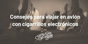 Viajar Con Cigarrillos Electrónicos En Avión: Consejos Para Tenerlo Todo Bajo Control | Yonofumoyovapeo.com viajar con cigarrillos electrónicos en avión: consejos para tenerlo todo bajo control | yonofumoyovapeo.com