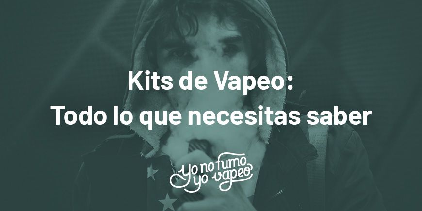 Kits De Vapeo: Todo Lo Que Necesitas Saber | Yonofumoyovapeo.com kits de vapeo: todo lo que necesitas saber | yonofumoyovapeo.com