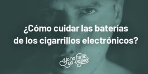 ¿cómo cuidar las baterías de los cigarrillos electrónicos? | yonofumoyovapeo.com