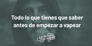 todo lo que tienes que saber antes de empezar a vapear cigarrillos electrónicos | yonofumoyovapeo.com