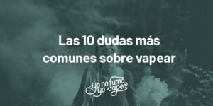 las 10 dudas más comunes sobre vapear | yonofumoyovapeo.com